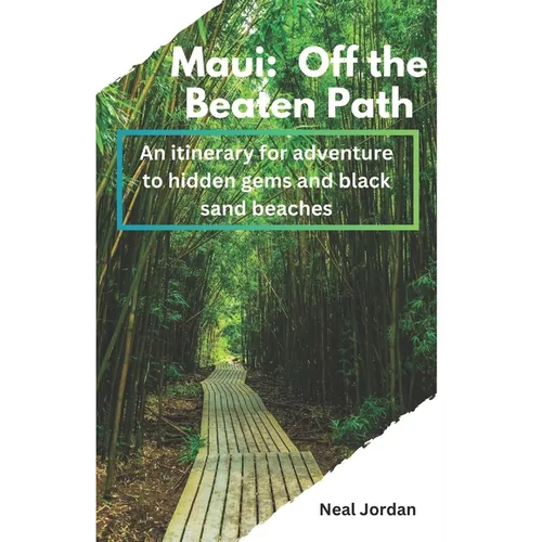 Maui: Off the Beaten Path: An itinerary for adventure to hidden gems and black sand beaches