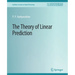 The Theory of Linear Prediction