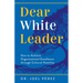 Dear White Leader: How to Achieve Organizational Excellence through Cultural Humility