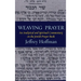 Weaving Prayer: An Analytical and Spiritual Commentary on the Jewish Prayer Book