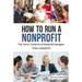How to Run a Nonprofit: The Go to Guide for all Nonprofit Managers