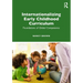 Internationalizing Early Childhood Curriculum: Foundations of Global Competence