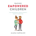 Raising Empowered Children: The Codependent Perfectionist's Guide to Parenting