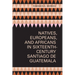 Natives, Europeans, and Africans in Sixteenth-Century Santiago de Guatemala