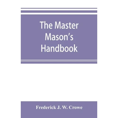 The master Mason's handbook