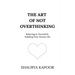 The Art of Not Overthinking: Believing in Yourself and Building Your Dream Life