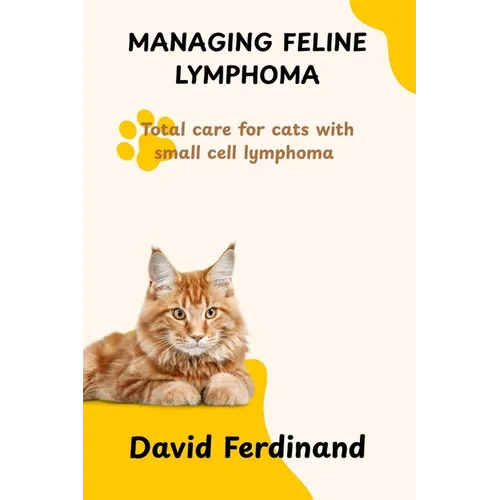 Managing Feline Lymphoma: Total care for cats with small cell lymphoma