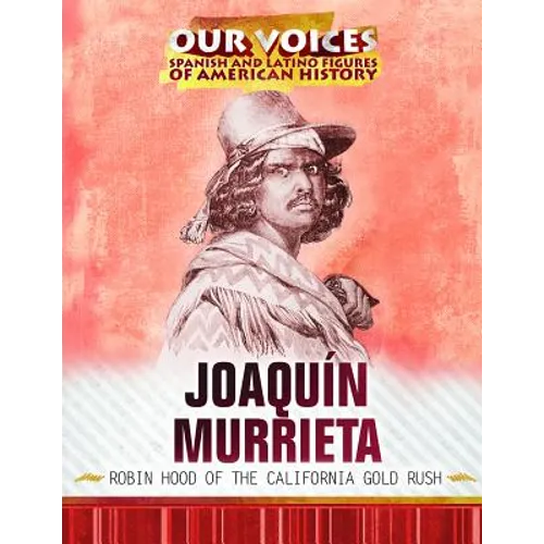 Joaquín Murrieta: Robin Hood of the California Gold Rush