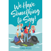 We Have Something to Say!