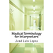 Medical Terminology for Interpreters: Essential English-Spanish Medical Terms