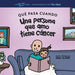 Qué Pasa Cuando Alguien a Quien Amo Tiene Cáncer: Explicar la Ciencia Del Cáncer y Cómo el Diagnóstico y el Tratamiento de un Ser Querido Afectan la V