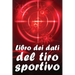 Libro dei dati del tiro sportivo: Registrare data, ora, luogo, arma, tipo di cannocchiale, munizioni, distanza, polvere, innesco, ottone, pagine del d