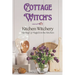 Cottage Witch's Kitchen Witchery: Stirring Up Magick in the Kitchen