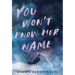 You Won't Know Her Name