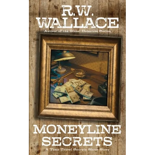 Moneyline Secrets: A Time Travel Secrets Short Story