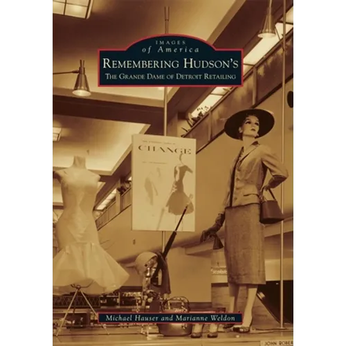 Remembering Hudson's: The Grand Dame of Detroit Retailing