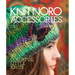 Knit Noro: Accessories: 30 Colorful Little Knits