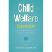 Child Welfare Supervision: A Practical Guide for Supervisors, Managers, and Administrators