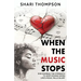 When The Music Stops: Discovering the Strength to Keep Moving When Life's Music Falls Silent