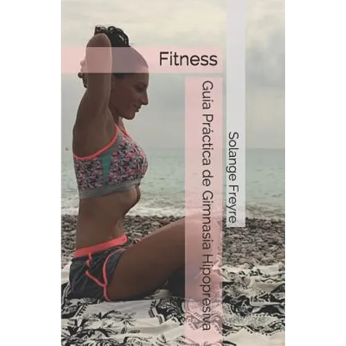 Guía Práctica de Gimnasia Hipopresiva: Fitness