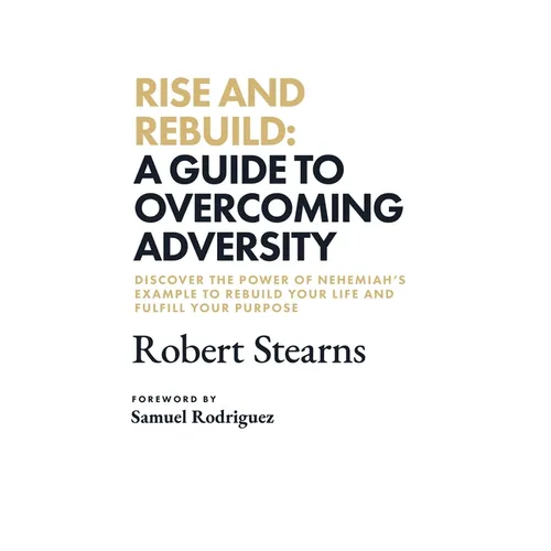 Rise and Rebuild: A Guide to Overcoming Adversity