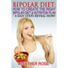 Bipolar Diet: How To Create The Right Bipolar Diet & Nutrition Plan: 4 Easy Steps Reveal How !