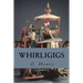 Whirligigs