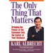 The Only Thing That Matters: Bringing the Power of the Customer Into the Center of Your Business