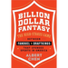 Billion Dollar Fantasy: The High-Stakes Game Between Fanduel and Draftkings That Upended Sports in America