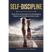 Daily Self-Discipline: Stop Procrastination by Developing Habits and Building Daily Goals