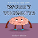 Worry Thoughts: A Story to Help Children Manage Worries and Anxious Thoughts