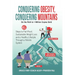 Conquering Obesity, Conquering Mountains: 6 steps to fail-proof, sustainable weight loss and a healthy lifestyle through a holistic system