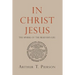 In Christ Jesus: The Sphere of the Believer's Life