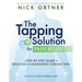 The Tapping Solution for Pain Relief: A Step-By-Step Guide to Reducing and Eliminating Chronic Pain