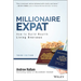 Millionaire Expat: How to Build Wealth Living Overseas