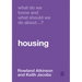 What Do We Know and What Should We Do About Housing?