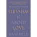 Judaism Is about Love: Recovering the Heart of Jewish Life