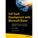 Full Stack Development with Microsoft Blazor: Building Web, Mobile, and Desktop Applications in .Net 8 and Beyond