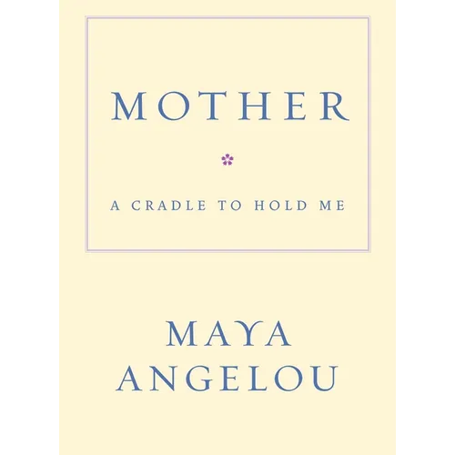 Mother: A Cradle to Hold Me