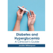 Diabetes and Hyperglycemia: A Clinician's Guide