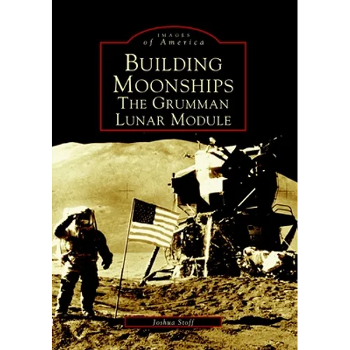 Building Moonships: The Grumman Lunar Module