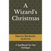 A Wizard's Christmas: A Spellbook for the Holidays