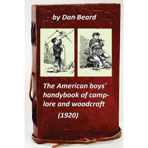 The American boys' handybook of camp-lore and woodcraft (1920) (Original Version