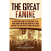 The Great Famine: A Captivating Guide to the History of the Great Hunger in Ireland from 1845 to 1849 and How the Irish Potato Famine Was Solved