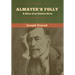 Almayer's Folly: A Story of an Eastern River
