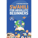 Swahili for Absolute Beginners: Basic Words and Phrases Across 50 Themes with Online Audio Pronunciation Support