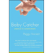 Baby Catcher: Chronicles of a Modern Midwife