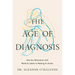 The Age of Diagnosis: How Our Obsession with Medical Labels Is Making Us Sicker