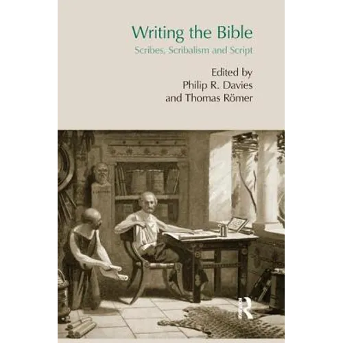 Writing the Bible: Scribes, Scribalism and Script