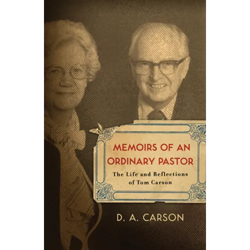 Memoirs of an Ordinary Pastor: The Life and Reflections of Tom Carson